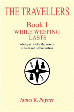 The Travellers: Book I, While Weeping Lasts - 9781463409586