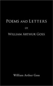 Poems and Letters of William Arthur Goss