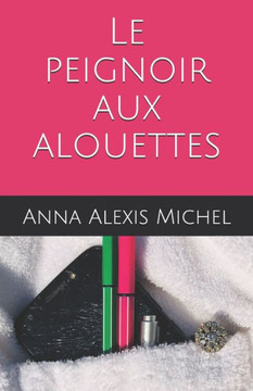 Le peignoir aux alouettes (French Edition)