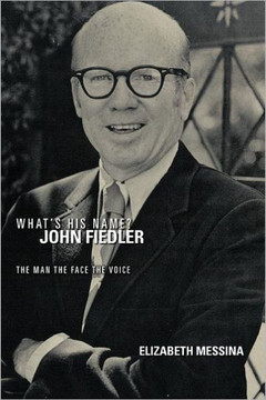What's His Name? John Fiedler: The Man the Face the Voice - 9781468558586