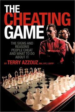 The Cheating Game: The Signs and Reasons People Cheat and What to Do About It!