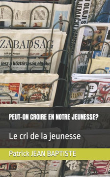 Peut-On Croire En Notre Jeunesse?: Le Cri De La Jeunesse (Passion) (French Edition)