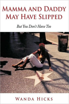 Mamma and Daddy May Have Slipped: But You Don't Have Too!