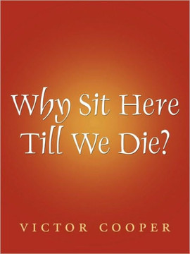 Why Sit Here Till We Die