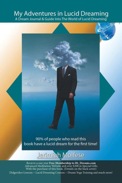 My Adventures in Lucid Dreaming: A Dream Journal & Guide Into The World of Lucid Dreaming