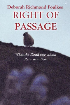 Right of Passage: What the Dead say about Reincarnation - 9781456768768