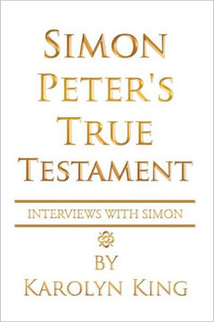 Simon Peter's True Testament - 9781463435479