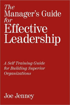 The Manager's Guide for Effective Leadership: A Self Training Guide for Building Superior Organizations - 9781449000677
