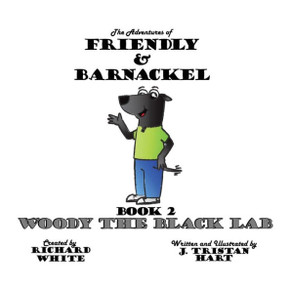 The Adventures of Friendly & Barnackel: Book 2: Woody the Black Lab