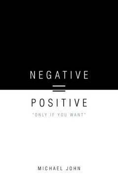Negative = Positive: ""Only If You Want"" - 9781468506709