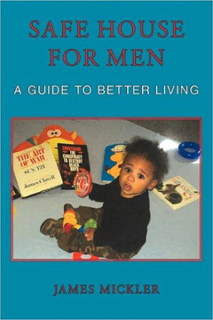 Safe House for Men: A Guide to Better Living