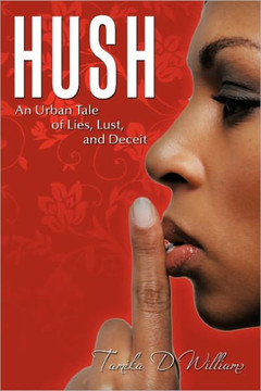 Hush: An Urban Tale of Lies, Lust, and Deceit - 9781456750220