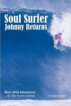 Soul Surfer Johnny Returns: More Wild Adventures ... as the Puerto Grinds