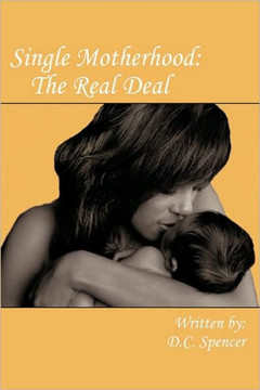 Single Motherhood: The Real Deal - 9781449024116
