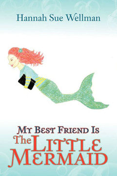 My Best Friend Is the Little Mermaid - 9781467041881