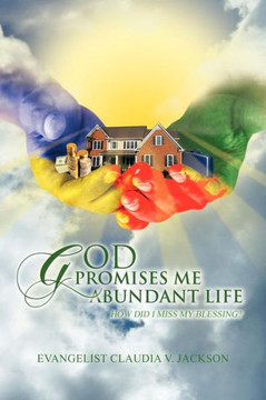God Promises Me Abundant Life: How Did I Miss My Blessing? - 9781463407032