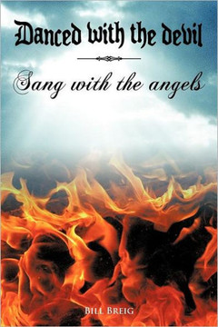 Danced with the Devil Sang with the Angels - 9781456795917