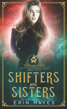 Shifters and Sisters (Their Paranormal Tales)