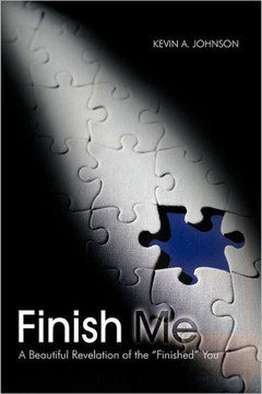Finish Me: A Beautiful Revelation of the ""Finished"" You - 9781477202616