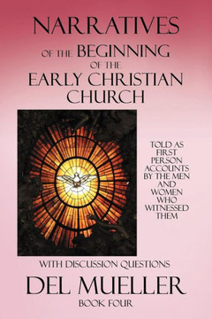 Narratives of the Beginning of the Early Christian Church: Book Four