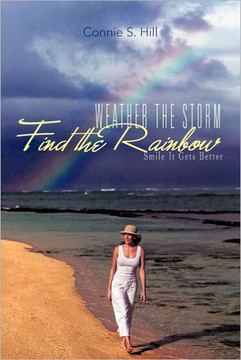 Weather the Storm Find the Rainbow: Smile It Gets Better - 9781477271735