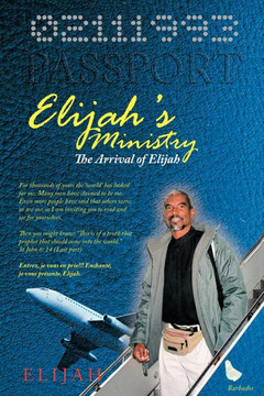 Elijah's Ministry: The Arrival of Elijah - 9781477297155