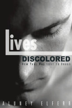 Lives Discolored: How Paul Was Lost to Drugs