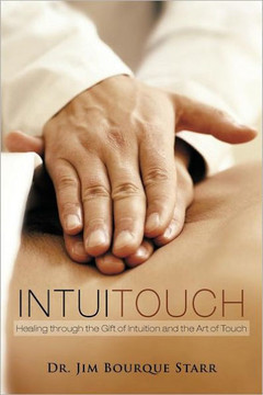 InTuiTouch: Healing through the Gift of Intuition and the Art of Touch