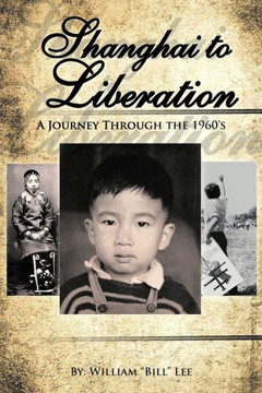 Shanghai to Liberation: A Journey Through the 1960'S - 9781477267059 Shanghai to Liberation: A Journey Through the 1960'S - 9781477267059
