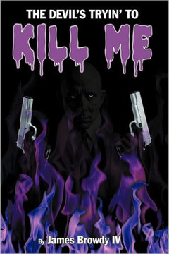 The Devil's Tryin' to Kill Me - 9781468545180