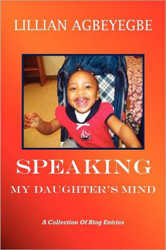 Speaking My Daughter's Mind: A Collection of Blog Entries - 9781467869898