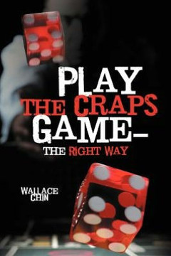 Play the Craps Game-The Right Way - 9781477249475