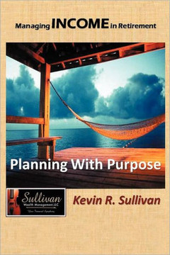 Managing Income in Retirement: Planning With Purpose - 9781468545913