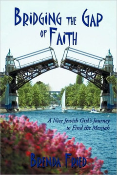 Bridging the Gap of Faith: A Nice Jewish Girl's Journey to Find the Messiah - 9781452023199