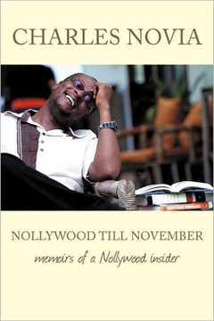 Nollywood Till November: Memoirs of a Nollywood Insider - 9781477224991