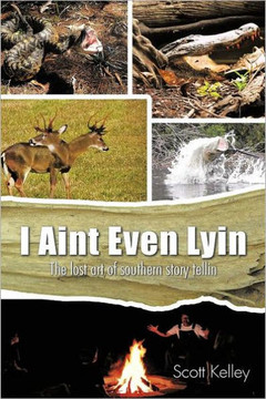 I Aint Even Lyin: The Lost Art of Southern Story Tellin - 9781467037846
