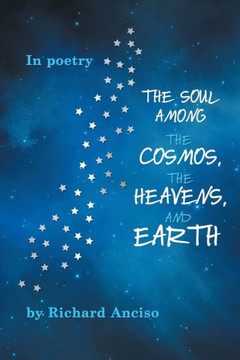The Soul Among the Cosmos, the Heavens, and Earth - 9781477254455