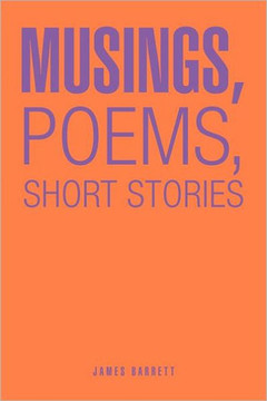 Musings, Poems, Short Stories - 9781468572193