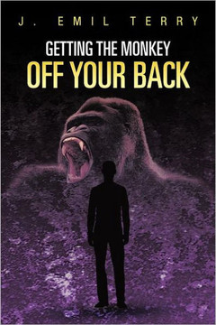 Getting the Monkey Off Your Back - 9781468541601 Getting the Monkey Off Your Back - 9781468541601