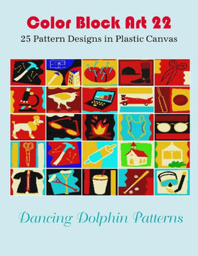 Color Block Art 22: 25 Pattern Designs in Plastic Canvas
