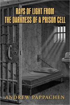 Rays of Light from the Darkness of a Prison Cell - 9781468558319