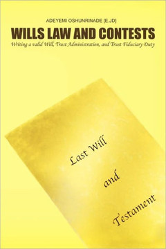 Wills Law and Contests: Writing a valid Will, Trust Administration, and Trust Fiduciary Duty - 9781463403270 Wills Law and Contests: Writing a valid Will, Trust Administration, and Trust Fiduciary Duty - 9781463403270