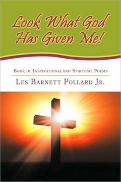 Look What God Has Given Me!: Book of Inspirational and Spiritual Poems