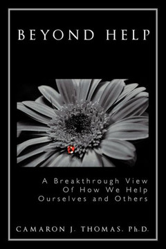 Beyond Help: A Breakthrough View of How We Help Ourselves and Others - 9781463432836