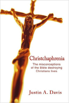 Christchaphrenia: The misconceptions of the Bible destroying Christians lives