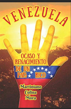 Venezuela: Ocaso Y Renacimiento De Un País Rico (Spanish Edition)