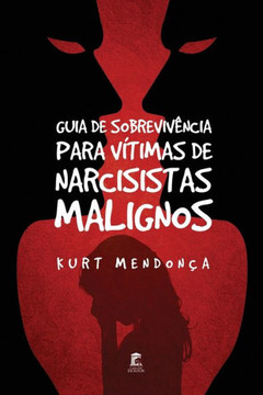 Guia de Sobrevivência Para Vítimas de Narcisistas Malignos (Portuguese Edition)