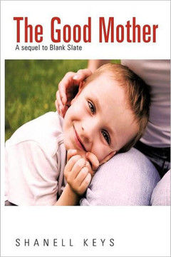 The Good Mother: A Sequel to Blank Slate - 9781468547634