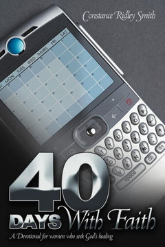 40 Days with Faith: A Devotional for Women Who Seek God's Healing