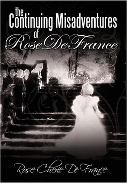 The Continuing Misadventures of Rose De France - 9781456732905